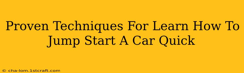 Proven Techniques For Learn How To Jump Start A Car Quick