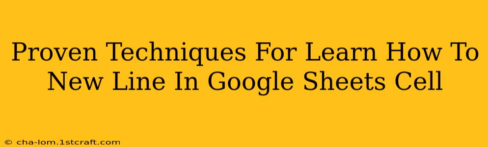 Proven Techniques For Learn How To New Line In Google Sheets Cell