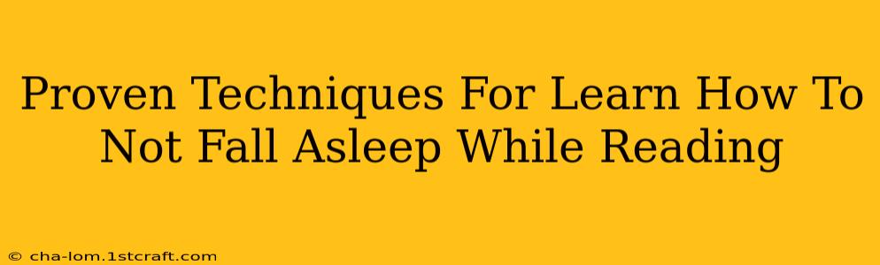 Proven Techniques For Learn How To Not Fall Asleep While Reading