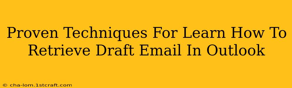 Proven Techniques For Learn How To Retrieve Draft Email In Outlook