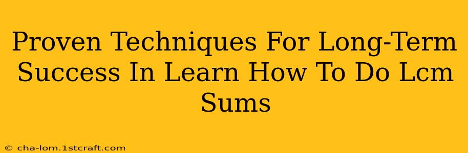 Proven Techniques For Long-Term Success In Learn How To Do Lcm Sums