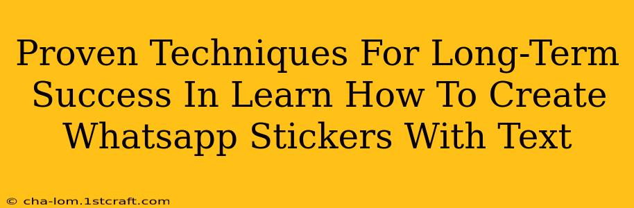 Proven Techniques For Long-Term Success In Learn How To Create Whatsapp Stickers With Text