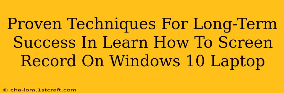 Proven Techniques For Long-Term Success In Learn How To Screen Record On Windows 10 Laptop