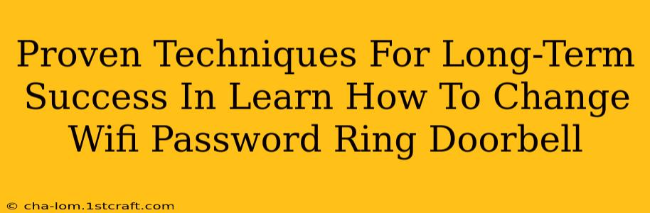 Proven Techniques For Long-Term Success In Learn How To Change Wifi Password Ring Doorbell