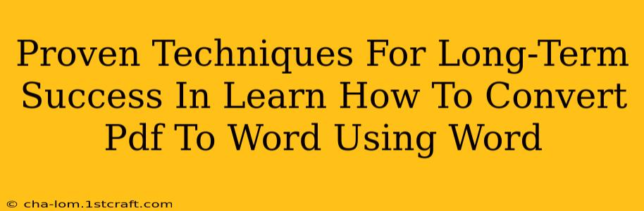 Proven Techniques For Long-Term Success In Learn How To Convert Pdf To Word Using Word