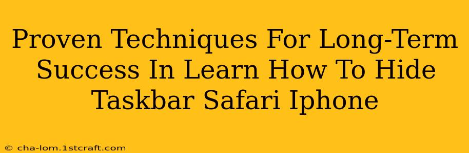 Proven Techniques For Long-Term Success In Learn How To Hide Taskbar Safari Iphone