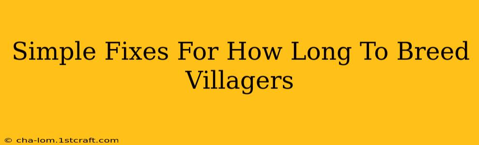 Simple Fixes For How Long To Breed Villagers