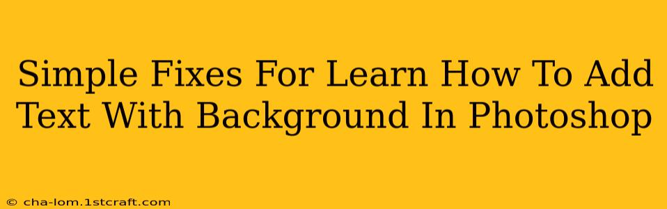 Simple Fixes For Learn How To Add Text With Background In Photoshop