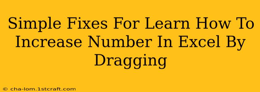 Simple Fixes For Learn How To Increase Number In Excel By Dragging