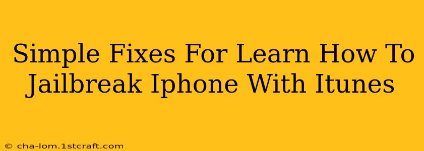 Simple Fixes For Learn How To Jailbreak Iphone With Itunes