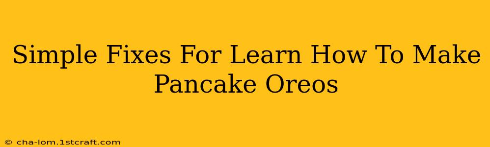 Simple Fixes For Learn How To Make Pancake Oreos