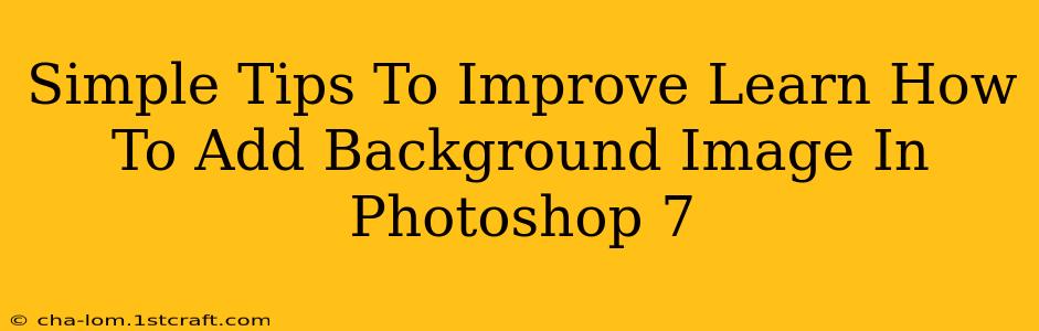 Simple Tips To Improve Learn How To Add Background Image In Photoshop 7