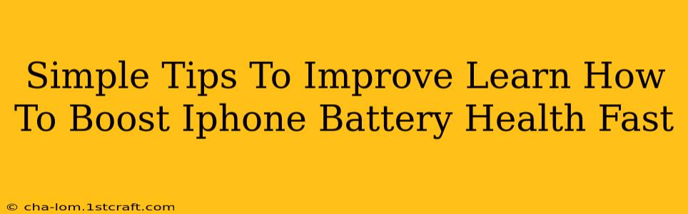 Simple Tips To Improve Learn How To Boost Iphone Battery Health Fast