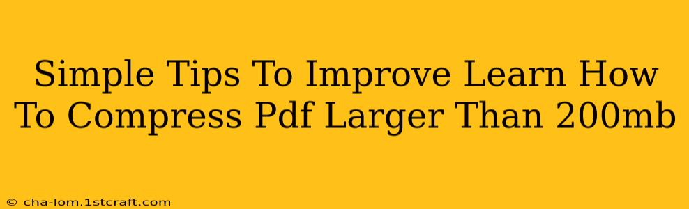 Simple Tips To Improve Learn How To Compress Pdf Larger Than 200mb