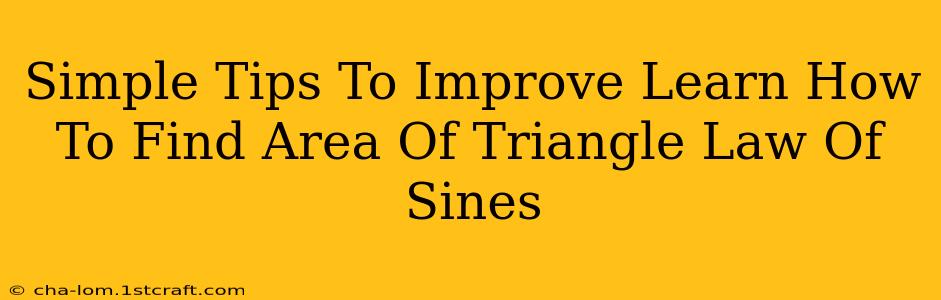 Simple Tips To Improve Learn How To Find Area Of Triangle Law Of Sines