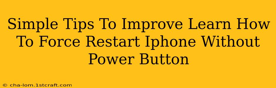 Simple Tips To Improve Learn How To Force Restart Iphone Without Power Button