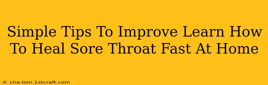 Simple Tips To Improve Learn How To Heal Sore Throat Fast At Home