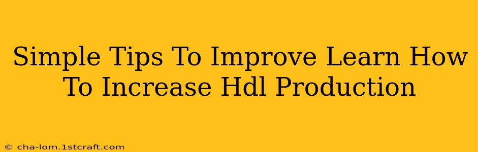 Simple Tips To Improve Learn How To Increase Hdl Production