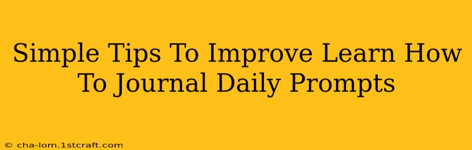 Simple Tips To Improve Learn How To Journal Daily Prompts