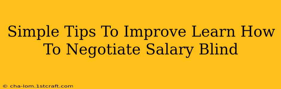 Simple Tips To Improve Learn How To Negotiate Salary Blind