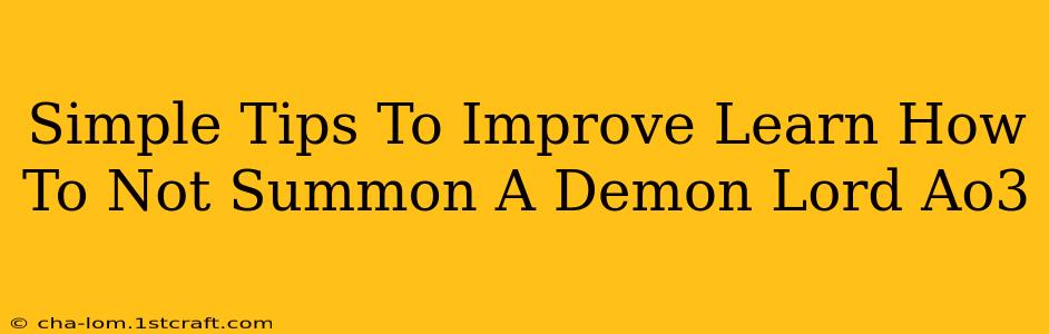 Simple Tips To Improve Learn How To Not Summon A Demon Lord Ao3