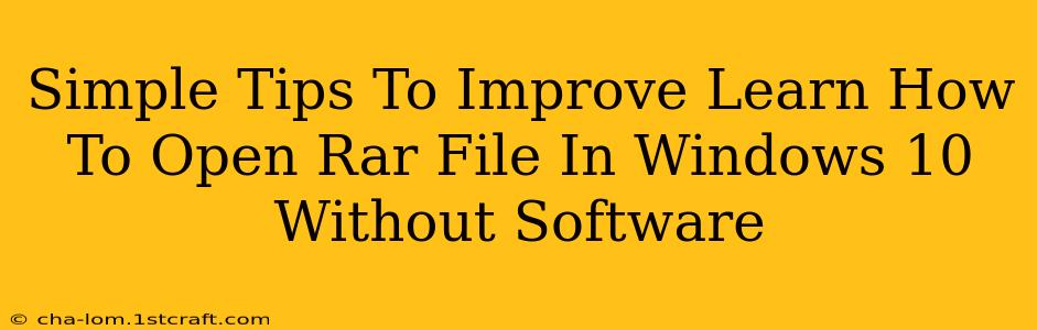 Simple Tips To Improve Learn How To Open Rar File In Windows 10 Without Software