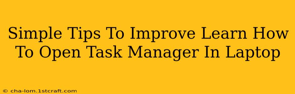 Simple Tips To Improve Learn How To Open Task Manager In Laptop