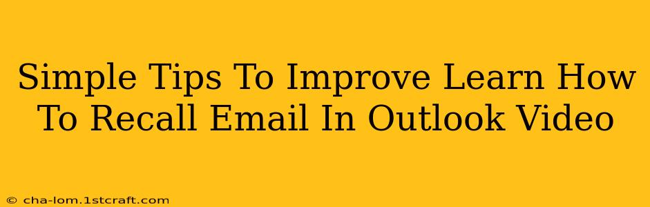 Simple Tips To Improve Learn How To Recall Email In Outlook Video