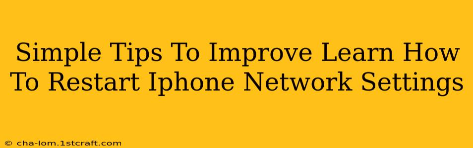 Simple Tips To Improve Learn How To Restart Iphone Network Settings