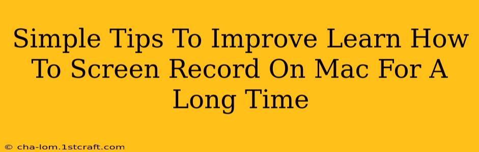 Simple Tips To Improve Learn How To Screen Record On Mac For A Long Time