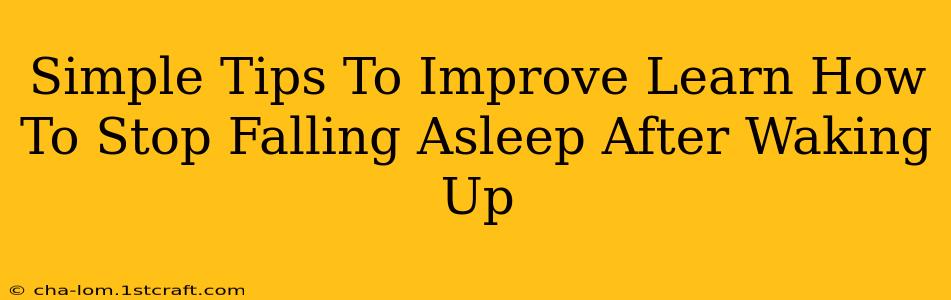 Simple Tips To Improve Learn How To Stop Falling Asleep After Waking Up