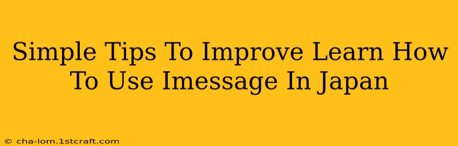 Simple Tips To Improve Learn How To Use Imessage In Japan