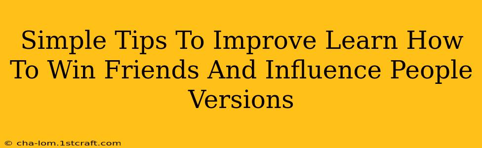 Simple Tips To Improve Learn How To Win Friends And Influence People Versions