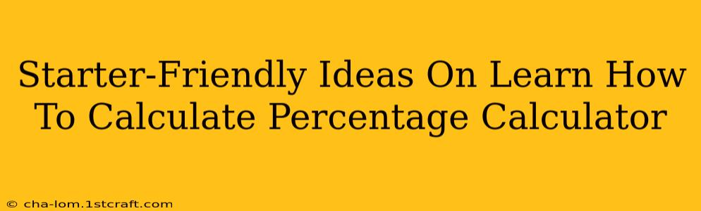 Starter-Friendly Ideas On Learn How To Calculate Percentage Calculator