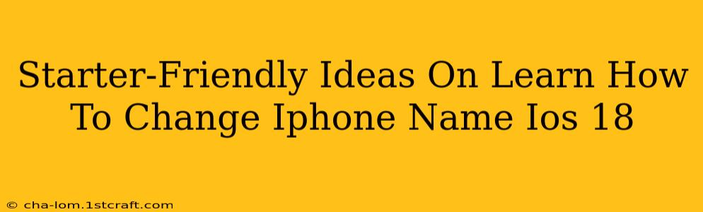 Starter-Friendly Ideas On Learn How To Change Iphone Name Ios 18