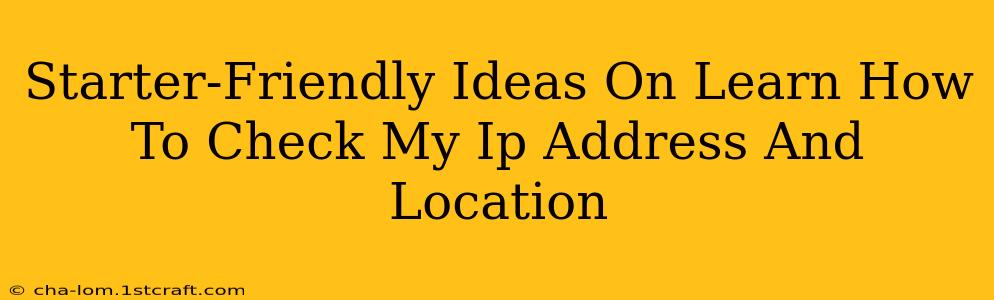 Starter-Friendly Ideas On Learn How To Check My Ip Address And Location