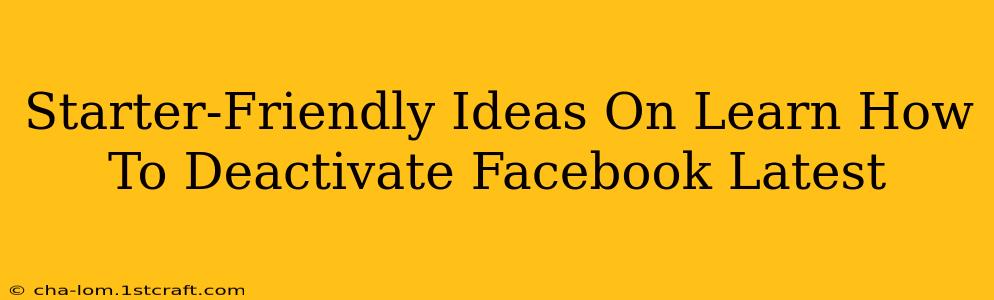 Starter-Friendly Ideas On Learn How To Deactivate Facebook Latest