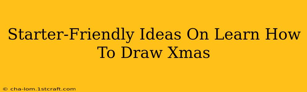 Starter-Friendly Ideas On Learn How To Draw Xmas