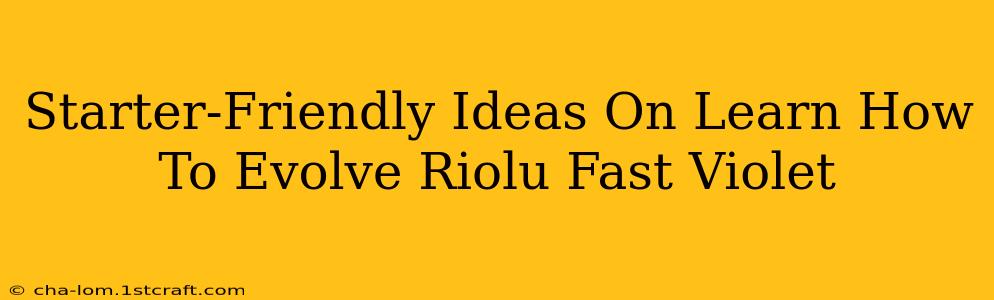 Starter-Friendly Ideas On Learn How To Evolve Riolu Fast Violet