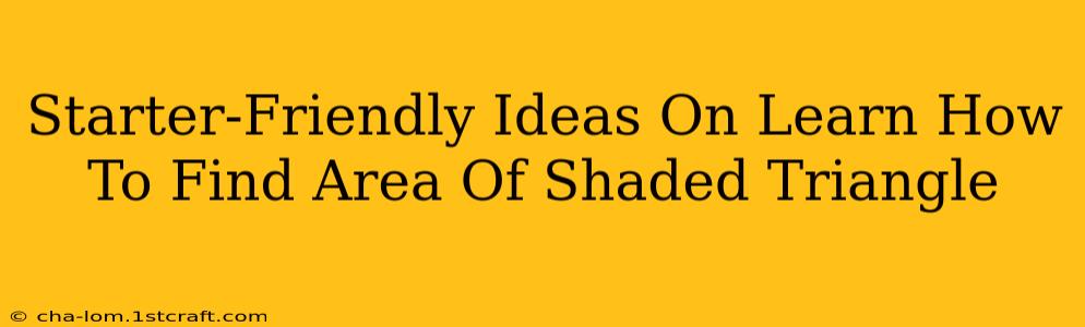 Starter-Friendly Ideas On Learn How To Find Area Of Shaded Triangle