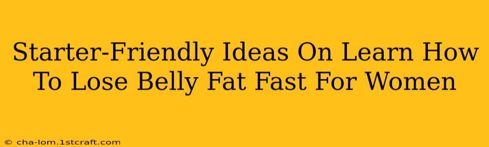 Starter-Friendly Ideas On Learn How To Lose Belly Fat Fast For Women