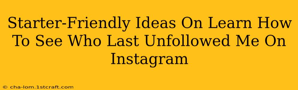 Starter-Friendly Ideas On Learn How To See Who Last Unfollowed Me On Instagram