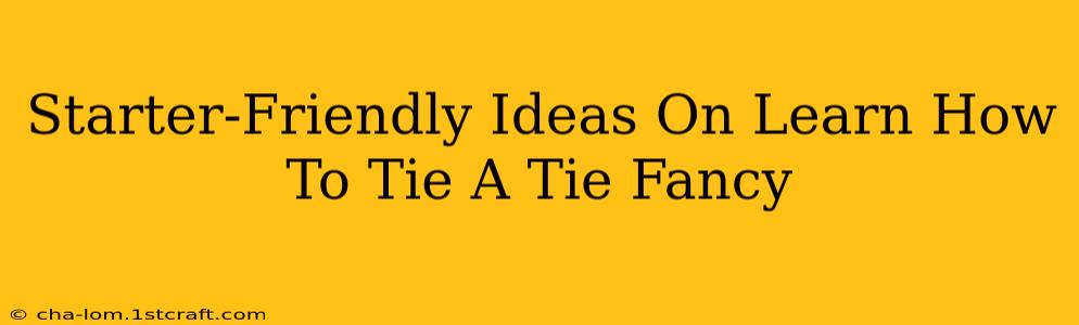 Starter-Friendly Ideas On Learn How To Tie A Tie Fancy