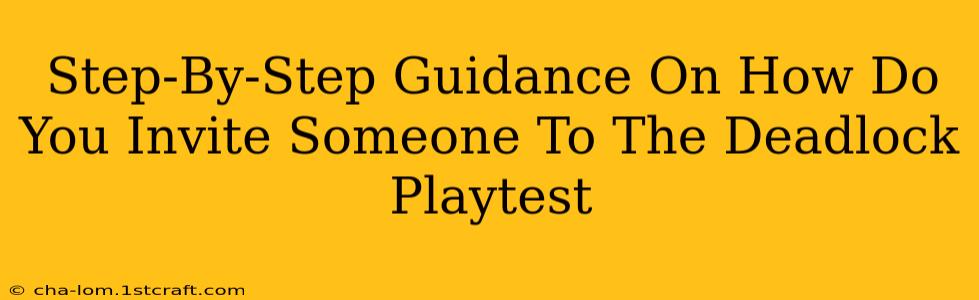 Step-By-Step Guidance On How Do You Invite Someone To The Deadlock Playtest