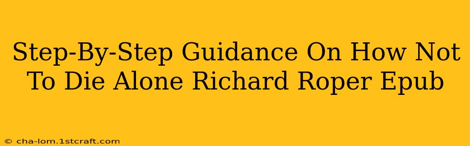 Step-By-Step Guidance On How Not To Die Alone Richard Roper Epub