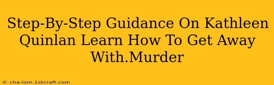 Step-By-Step Guidance On Kathleen Quinlan Learn How To Get Away With.Murder