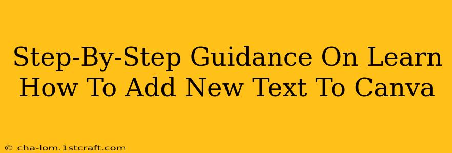 Step-By-Step Guidance On Learn How To Add New Text To Canva