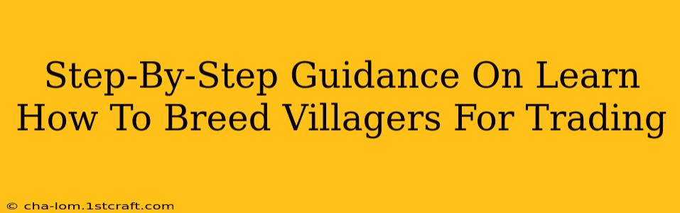 Step-By-Step Guidance On Learn How To Breed Villagers For Trading