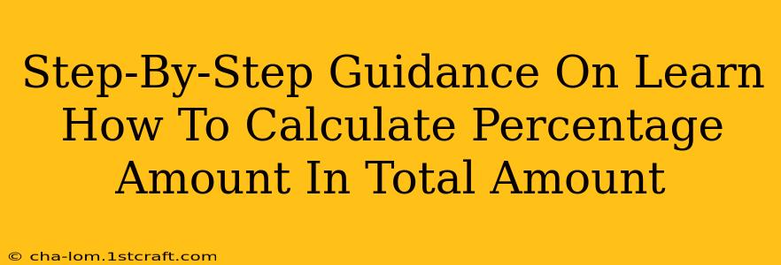 Step-By-Step Guidance On Learn How To Calculate Percentage Amount In Total Amount