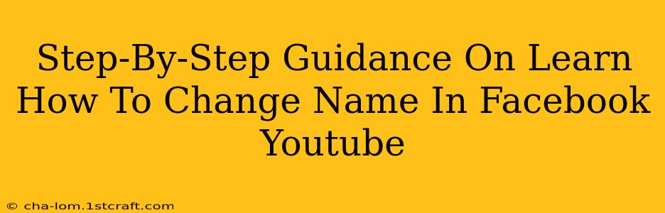 Step-By-Step Guidance On Learn How To Change Name In Facebook Youtube